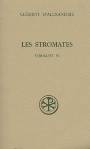 Les Stromates. Stromate VI, Edition bilingue français-grec