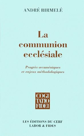 La communion ecclésiale. Progrès oecuméniques et enjeux méthodologiques