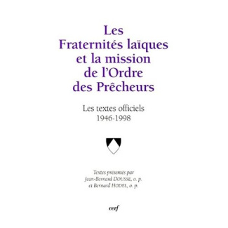 Les Fraternités laïques et la mission de l'Ordre des Prêcheurs. Les textes officiels 1946-1998