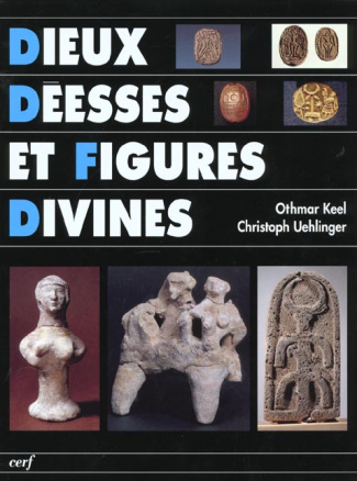 Dieux, déesses et figures divines. Les sources iconographiques de l'histoire de la religion d'Israël