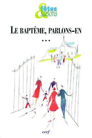 Fêtes & saisons Hors-série : Le baptême, parlons-en...