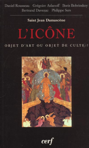 L'icône, objet d'art ou objet de culte ? Actes du colloque de Vézelay réunis par Daniel Rousseau (25