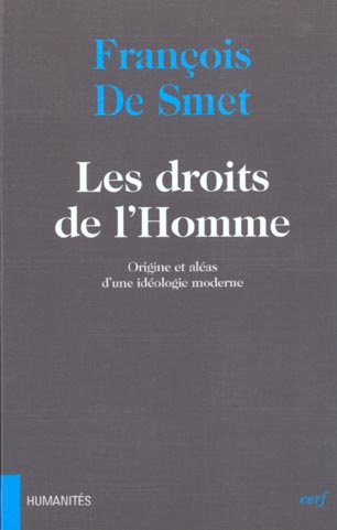 Les droits de l'homme. Origine et aléas d'une idéologie moderne