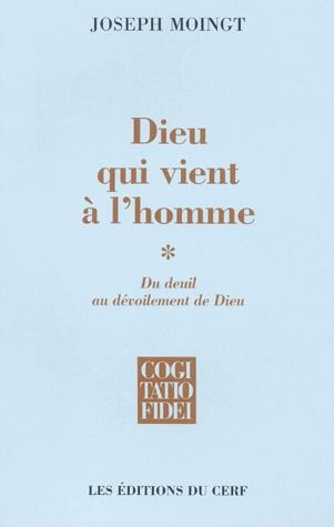 Dieu qui vient à l'homme. Tome 1, Du deuil au dévoilement de Dieu