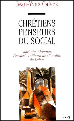 Chrétiens penseurs du social. Tome 1, Maritain, Mounier, Fessard, Teilhard de Chardin, de Lubac, 192