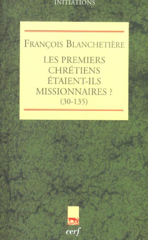 Les premiers chrétiens étaient-ils missionnaires ? (30-135)