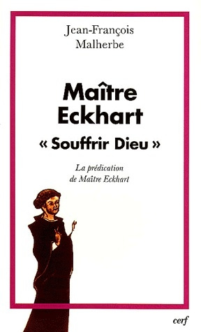 Maître Eckhart "Souffrir Dieu". La prédication de Maître Eckhart