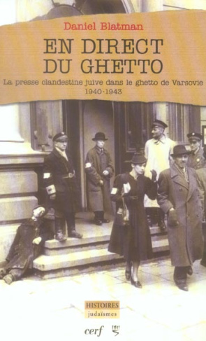 En direct du ghetto. La presse clandestine juive dans le ghetto de Varsovie (1940-1943)