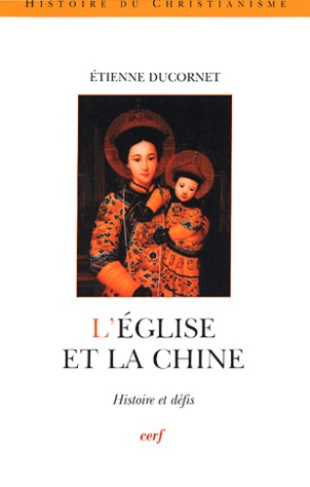 L'Eglise et la Chine. Histoire et défis