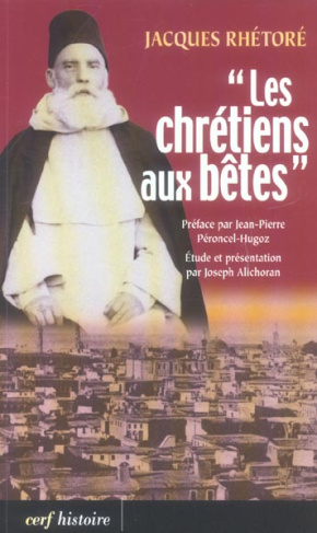 Les chrétiens aux bêtes. Souvenirs de la guerre sainte proclamée par les Turcs contre les chrétiens