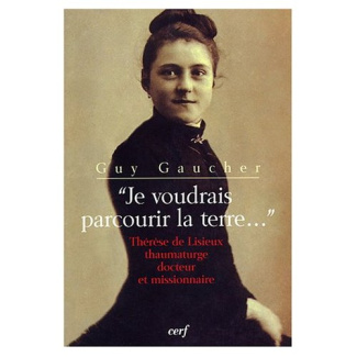 Je voudrais parcourir la terre. Thérèse de Lisieux thaumaturge, docteur et missionnaire
