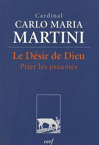 Le Désir de Dieu. Prier les psaumes