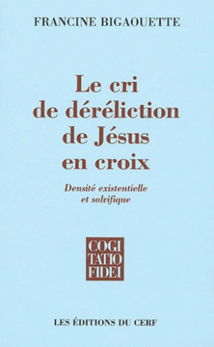 Le cri de déréliction de Jésus en croix. Densité existentielle et salvifique