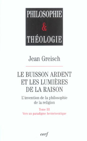 Le buisson ardent et les lumières de la raison. Tome 3, Vers un paradigme herméneutique