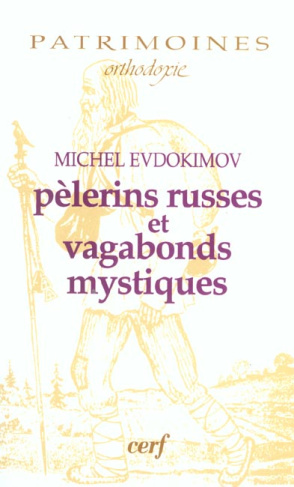 Pèlerins russes et vagabonds mystiques. Edition revue et augmentée