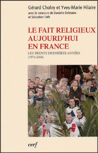 Le fait religieux aujourd'hui en France. Les trente dernières années (1974-2004)