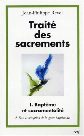 Traité des sacrements. Volume 1, Baptême et sacramentalité, Tome 2, Don et réception de la grâce bap