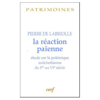 La réaction païenne. Etude sur la polémique antichrétienne du Ier au VIe siècle