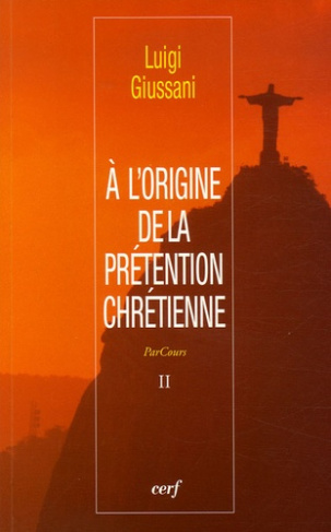 A l'origine de la prétention chrétienne. Tome 2
