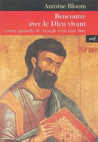 Rencontre avec le Dieu vivant. Lecture spirituelle de l'évangile selon saint Marc
