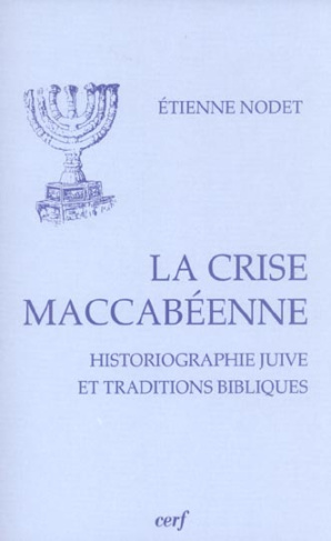 La crise maccabéenne. Historiographie juive et traditions bibliques