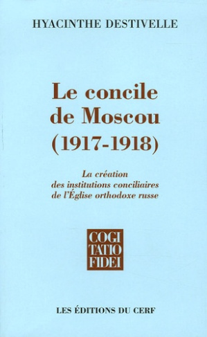 Le Concile de Moscou (1917-1918). La création des institutions conciliaires de l'Eglise orthodoxe ru