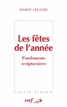 Les fêtes de l'année. Fondements scripturaires Que fêtons-nous?