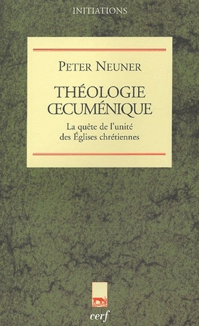 Théologie oecuménique. La quête de l'unité des Eglises chrétiennes