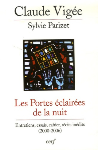 Les Portes éclairées de la nuit. Entretiens, essais, cahier, récits inédits (2000-2006)