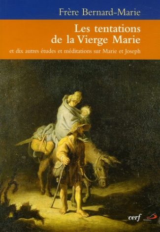 Les tentations de la Vierge Marie. Et dix autres études et méditations sur Marie et Joseph