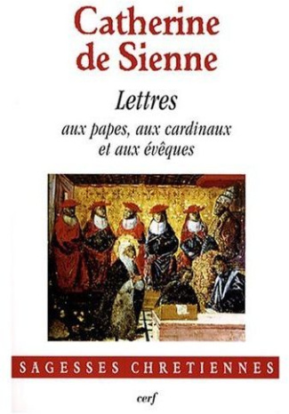 Les Lettres. Tome 1, Lettres aux papes Grégoire XI et Urbain VI, aux cardinaux et aux évêques