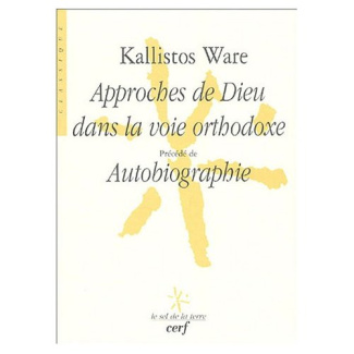 Approches de Dieu dans la voie orthodoxe . Précédé de Autobiographie