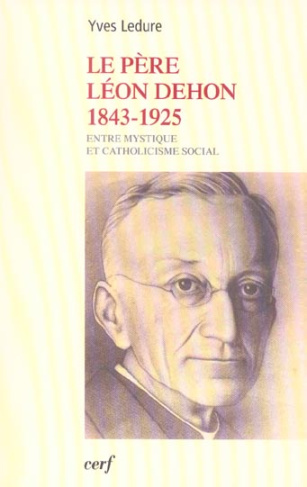 Le Père Léon Dehon 1823-1925. Entre mystique et catholicisme social