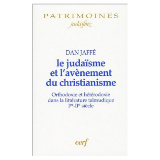 Le judaïsme et l'avènement du christianisme. Orthodoxie et hétérodoxie dans la littérature talmuniqu