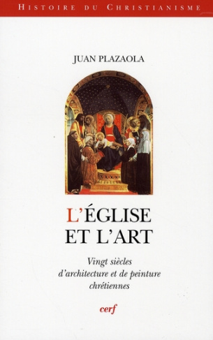 L'Eglise et l'art. Vingt siècles d'architecture et de peinture chrétiennes