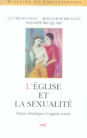 L'Eglise et la sexualité. Repères historiques et regards actuels