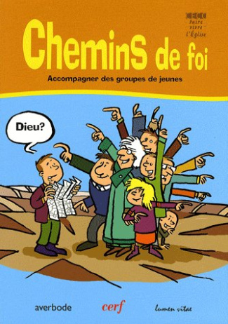 Chemins de foi. Accompagner des groupes de jeunes de 10 à 13 ans, guide de l'accompagnateur