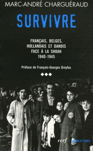 Les témoins de la Shoah. Volume 3, Survivre - Français, Belges, Hollandais et Danois face à la Shoah