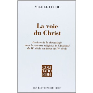 La voie du Christ. Genèses de la christologie dans le contexte religieux de l'Antiquité du IIe siècl