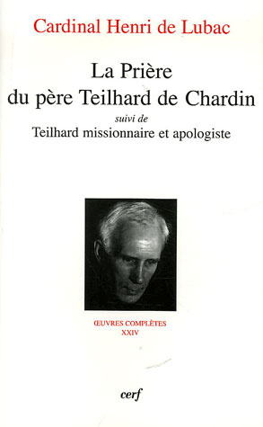 Oeuvres Complètes Tome 24, 7e section : La Prière du père Teilhard de Chardin, suivi de Teilhard mis