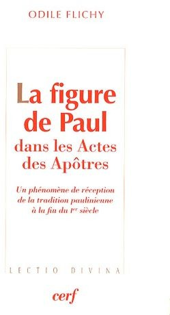 La figure de Paul dans les Actes des Apôtres. Un phénomène de réception de la tradition paulinienne