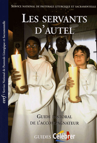 Les servants d'autel. Guide pastoral de l'accompagnateur