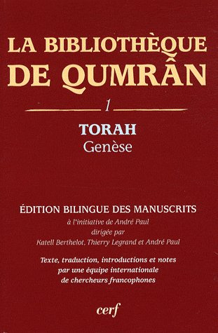 La bibliothèque de Qumrân. Tome 1, Torah-Genèse, édition bilingue des manuscrits