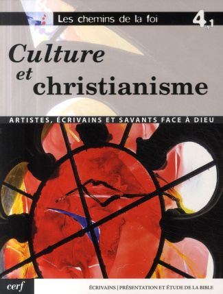 Les chemins de la foi . Volume 4-1, Culture et christianisme, artistes écrivains et savants face à D