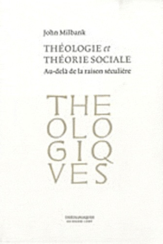 Théologie et théorie sociale. Au-delà de la raison séculière