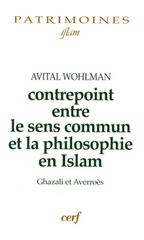 Contrepoint entre le sens commun et la philosophie en Islam. Ghazali et Averroès