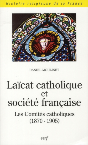 Laïcat catholique et société française. Les Comités catholiques (1870-1905)