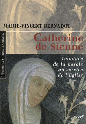 Catherine de Sienne. L'audace de la parole au service de l'Eglise