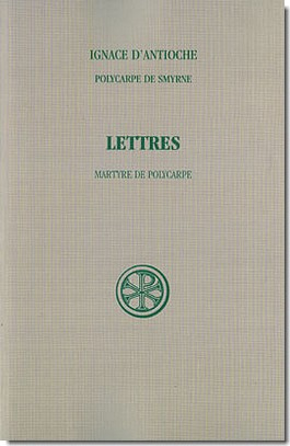 Lettres. Martyre de Polycarpe, 4e édition revue et corrigée