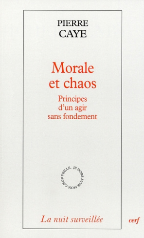 Morale et chaos. Principes d'un agir sans fondement